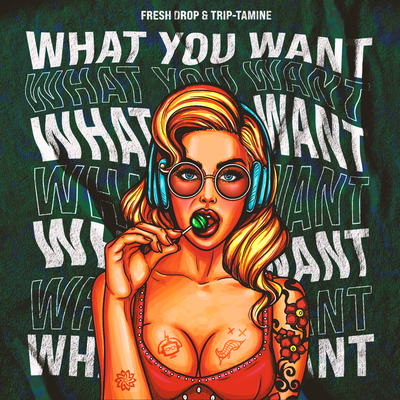 What You Want By Trip-Tamine, Fresh Drop's cover