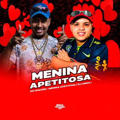 Menina Apetitosa By DJ Lemix, MC Nigueri's cover