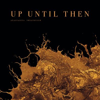 Until By Anastasiya Ihnatovich's cover