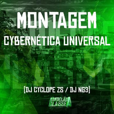 Montagem Cybernética Universal By DJ CYCLOPE ZS, Dj NG3's cover