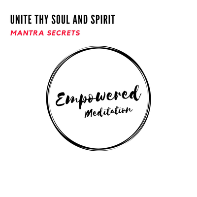 Unite Thy Soul and Spirit - Mantra Secrets's cover