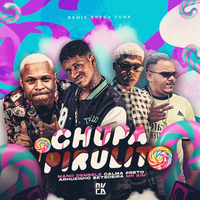 Chupa Pirulito By Mano dembele, Arthurzinho Batedeira, Calma Preto's cover