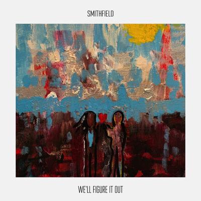 We'll Figure It Out By Smithfield's cover