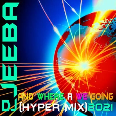 And Where R We Going 2021 (Hyper Mix)'s cover