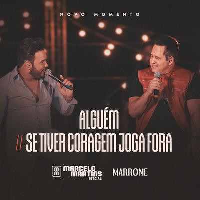 Alguém / Se Tiver Coragem Joga Fora (Novo Momento, Ao Vivo) By Marcelo Martins Oficial, Marrone's cover