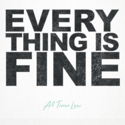 Everything is Fine By All Time Low's cover