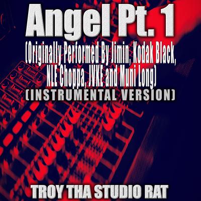 Angel Pt. 1 (Originally Performed by Jimin, Kodak Black, NLE Choppa, JVKE and Muni Long) (Instrumental Version) By Troy Tha Studio Rat's cover