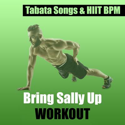 Bring Sally Up Workout By Tabata Songs, Hiit BPM, Bring Sally Up's cover