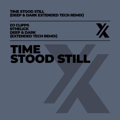 Time Stood Still (Deep & Dark Extended Tech Remix)'s cover