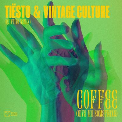 Coffee (Give Me Something) [Quintino Remix] By Quintino, Tiësto, Vintage Culture's cover