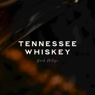 Tennessee Whiskey By Brock Phillips, Karl DeJong, Ben Cottrill, Jonas Wilson's cover