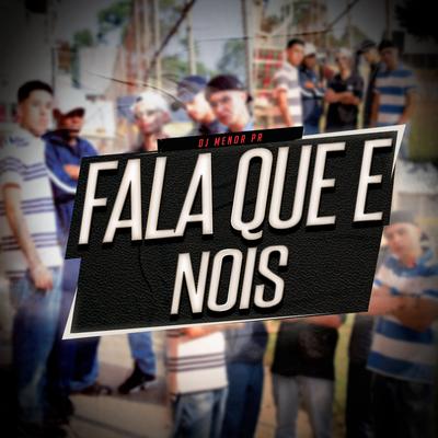 Fala Que e Nois By MC MV, MC LUKINHAS SA, Mc Kr Original, mc malaquias's cover