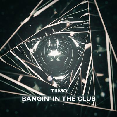 Bangin' In the Club By Tiimo's cover
