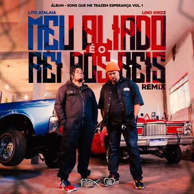 Meu Aliado É o Rei dos Reis - Remix By Lito Atalaia, Lino Krizz, Trindade Records's cover