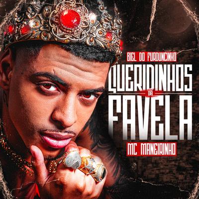 Queridinhos da Favela By DJ Biel do Furduncinho, MC Maneirinho's cover