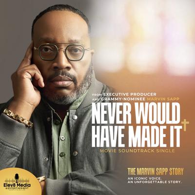 Never Would Have Made It (Movie Soundtrack Single) By Marvin Sapp's cover