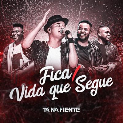 Fica / Vida Que Segue (Ao Vivo) By Tá Na Mente's cover