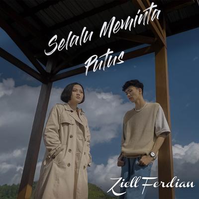 Selalu Meminta Putus By Ziell Ferdian's cover