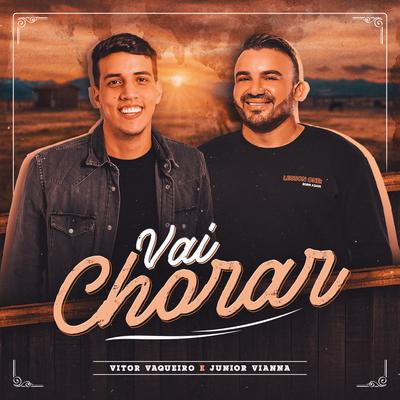 Vai Chorar By Vitor Vaqueiro, Junior Vianna's cover