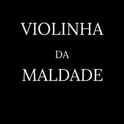 Violinha da Maldade By Tálita's cover