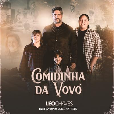 Comidinha Da Vovó (feat. Antônio, José & Matheus) By Leo Chaves, Antonio, Jose, Matheus's cover