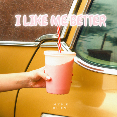 I like me better By middle of june's cover