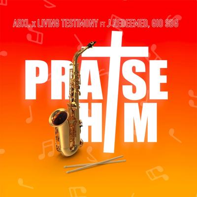 Praise Him (feat. J Redeemed & Gio SBG)'s cover