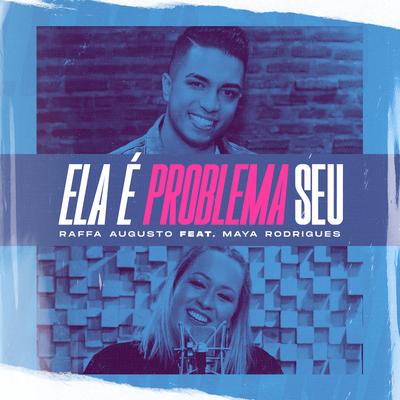 Ela É Problema Seu By Raffa Augusto, Maya Rodrigues's cover