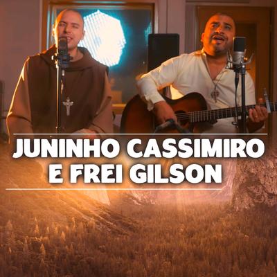 Teus Planos (feat. Frei Gilson) By Juninho Cassimiro, Frei Gilson's cover