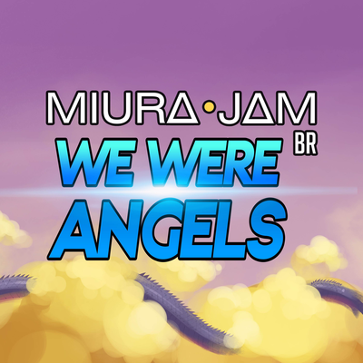 We Were Angels (De "Dragon Ball Z") By Miura Jam BR's cover