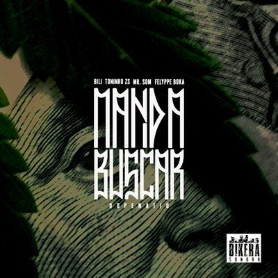 Manda Buscar (feat. BILI, Mr. SoM, Toninho zs, Felyppe Boka & Dopenatio)'s cover
