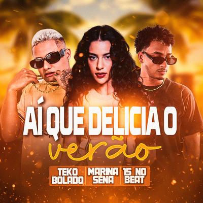 Ai Que Delicia o Verão (feat. Marina Sena) (feat. Marina Sena) By Teko Bolado, O 15 No Beat, Marina Sena's cover