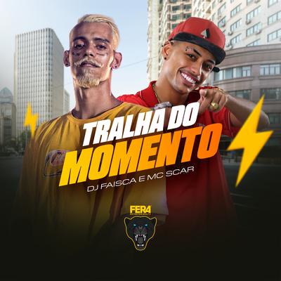 Tralha do Momento By Dj Faisca, Mc Scar's cover