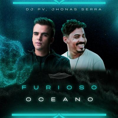 Furioso Oceano (Remix) By DJ PV, Jhonas Serra's cover