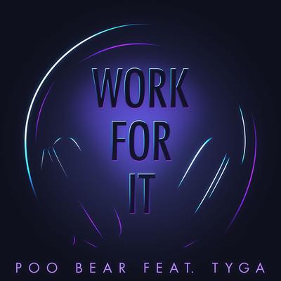 Work for It (feat. Tyga) By Poo Bear, Tyga's cover