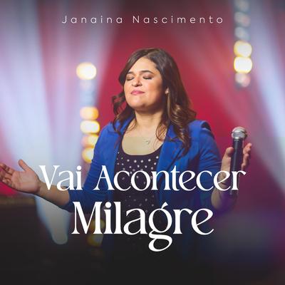 Vai Acontecer Milagre By Janaina Nascimento's cover