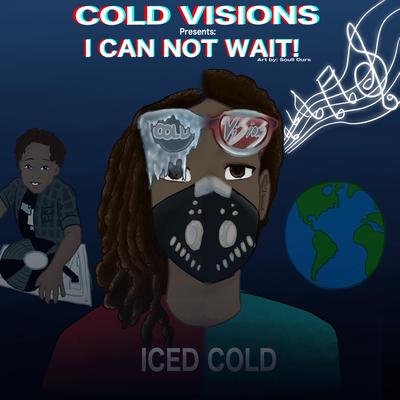 (I Can Not Wait) By Iced Cold's cover