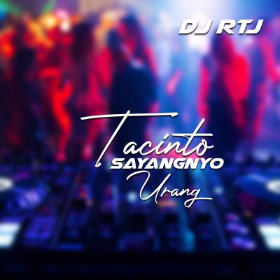TACINTO SAYANGNYO URANG By DJ RTJ's cover
