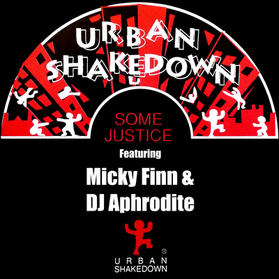 Some Justice (7" Dash Mix) By Urban Shakedown, Aphrodite, Micky Finn's cover