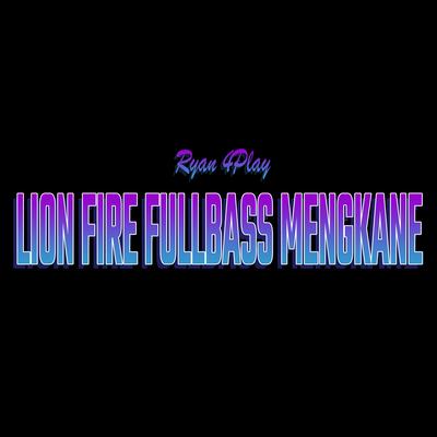 Lion Fire Fullbass Mengkane By Ryan 4Play, DJ Agus Athena's cover