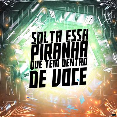 Solta Essa Piranha Que Tem Dentro de Você's cover