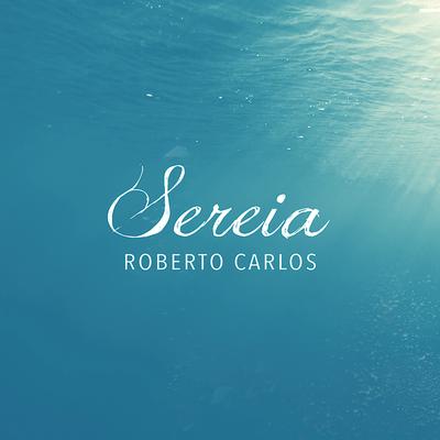 Sereia By Roberto Carlos's cover