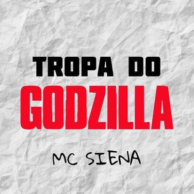Tropa do Godzilla By Mc Siena's cover