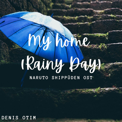 My Home (Rainy Day) - Naruto Shippūden OST's cover