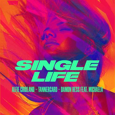 Single Life (feat. MICHAELA) By Alfie Cridland, Damon Hess, Tannergard, MICHAELA's cover