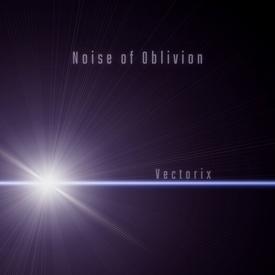 Noise Of Oblivion By Vectorix's cover