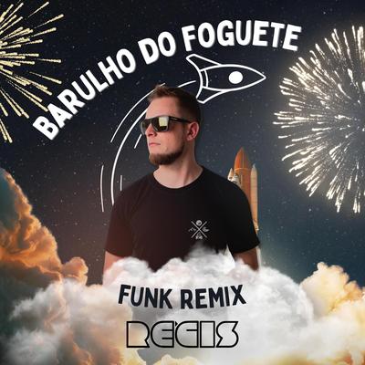 Barulho do Foguete By Dj Regis's cover