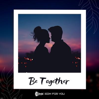 Be Together By EDM For You's cover