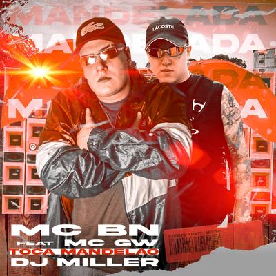 TOCA MANDELÃO By MC BN, DJ MILLER OFICIAL, Mc Gw's cover