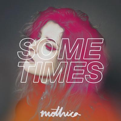 Sometimes By Mothica's cover